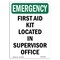 Signmission OSHA Emergency Sign, 14" Height, Rigid Plastic, First Aid Kit Located In Supervisor, Portrait OS-EM-P-1014-V-10488 - alternate 1